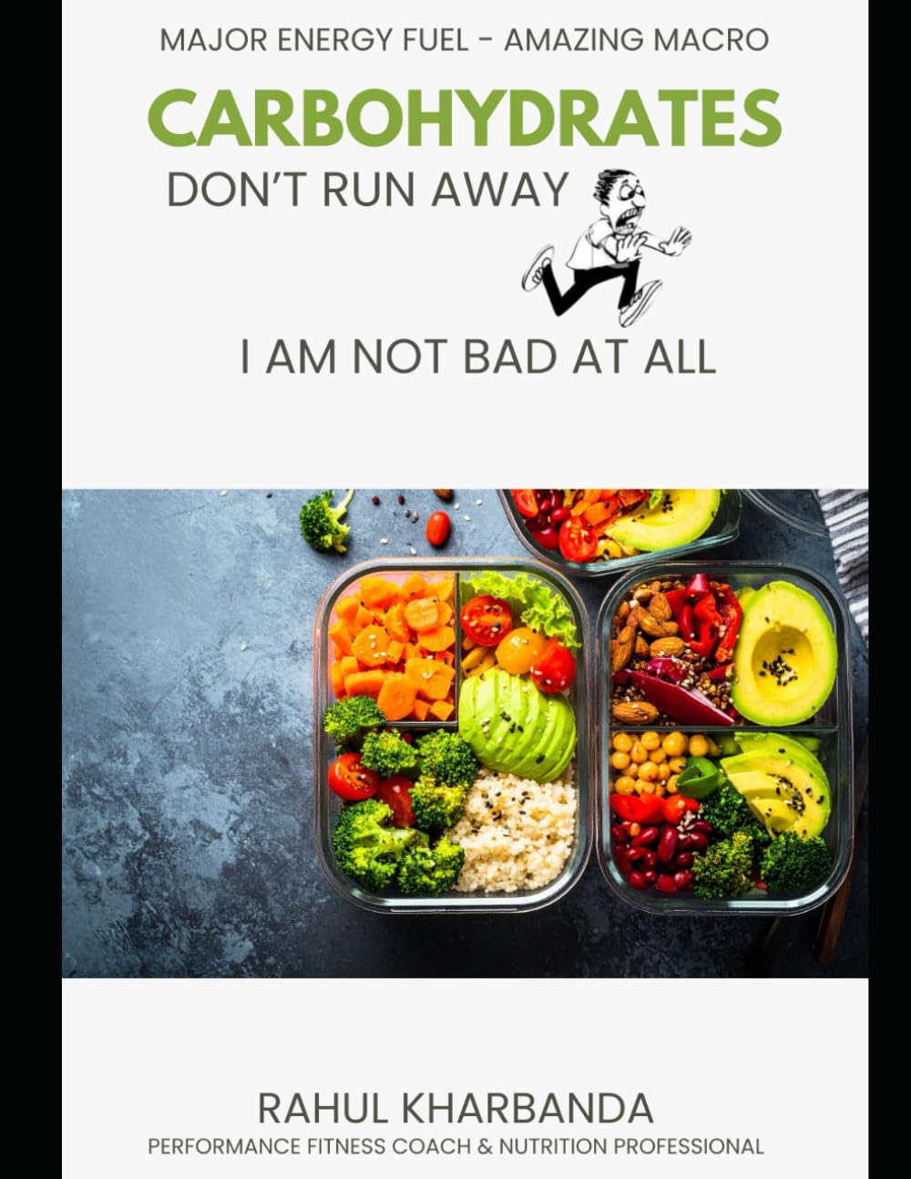 CARBOHYDRATES - Don't Run Away - I AM NOT BAD AT ALL: The Science-Backed Guide to Fat Loss, Muscle Gain & Smart Carb Timing