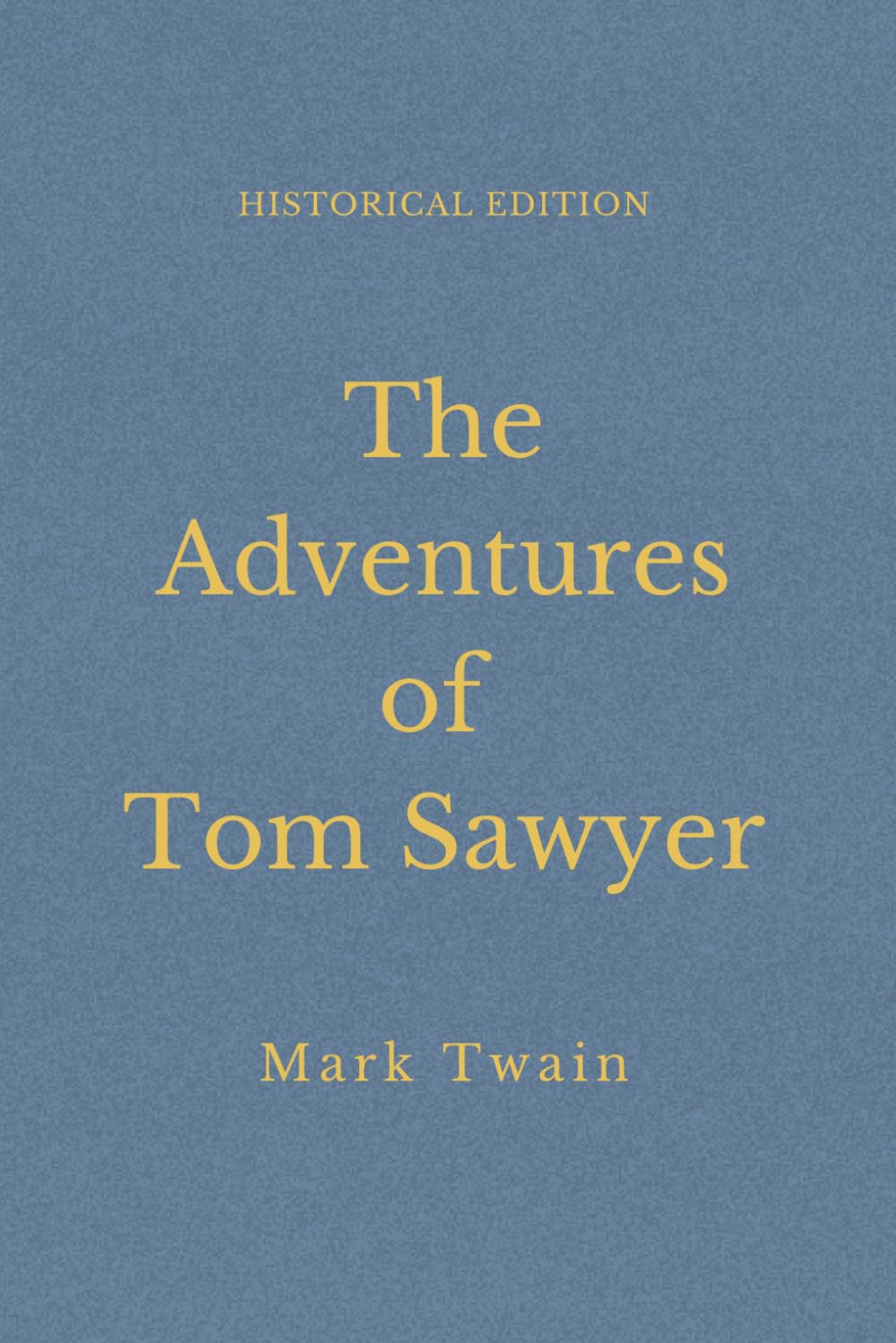 The Adventures Of Tom Sawyer: Boyhood Stories Of Mischief And River Adventures (Annotated)