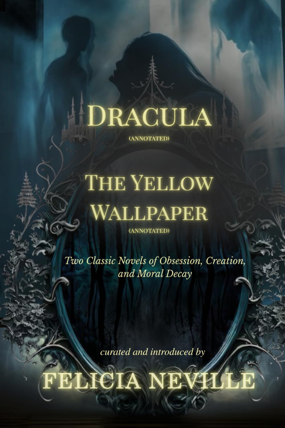 Dracula & The Yellow Wallpaper: Two Classic Novels of Obsession, Creation, and Moral Decay