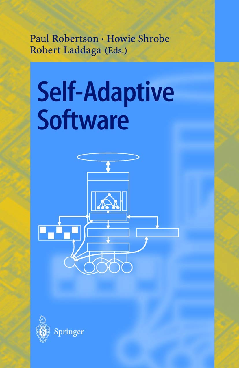 Self-Adaptive Software: First International Workshop, IWSAS 2000 Oxford, UK, April 17-19, 2000 Revised Papers: 1936