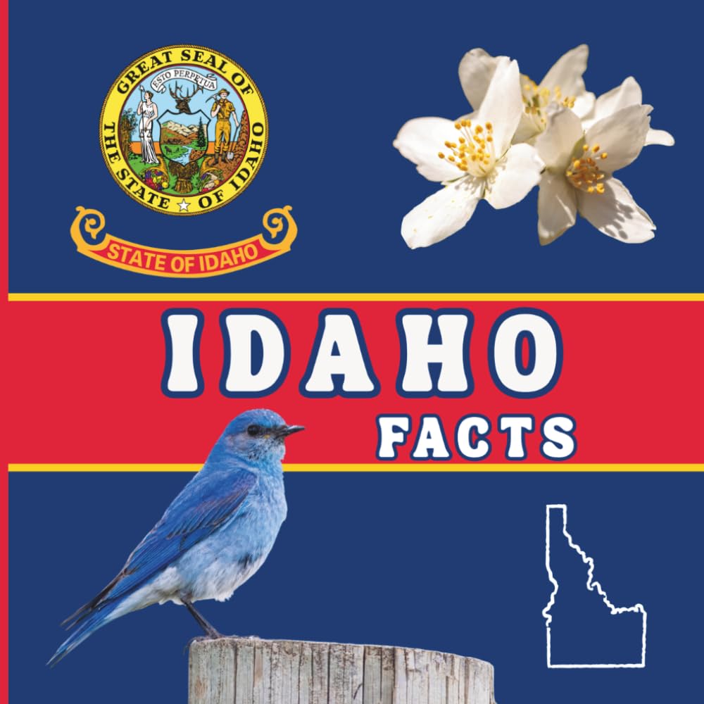 Idaho Facts: Interesting Facts About Idaho (50 States Fact Books)
