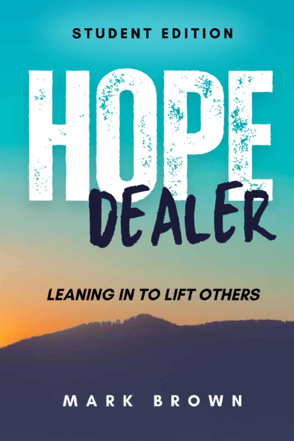 Hope Dealer : Student Edition: Leaning In To Lift Others