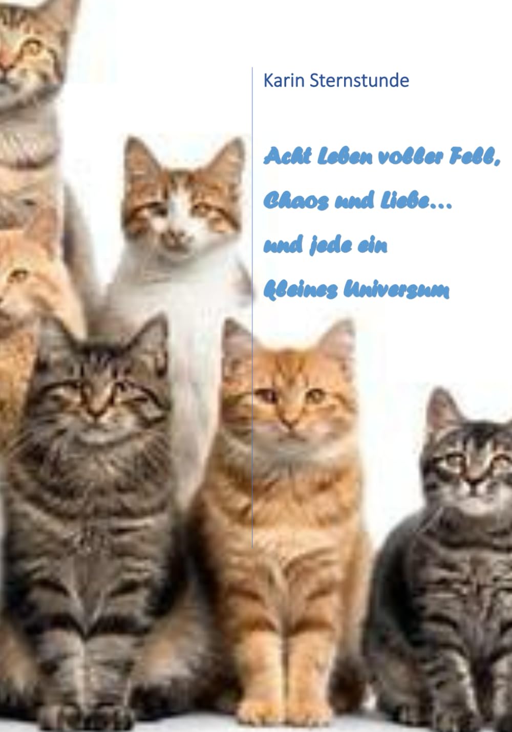 Acht Leben voller Fell, Chaos und Liebe.... und jede ein kleines Universum