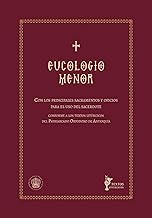 Eucologio menor: Con los principales sacramentos y oficios para el uso del sacerdote conforme a los textos litúrgicos del ...