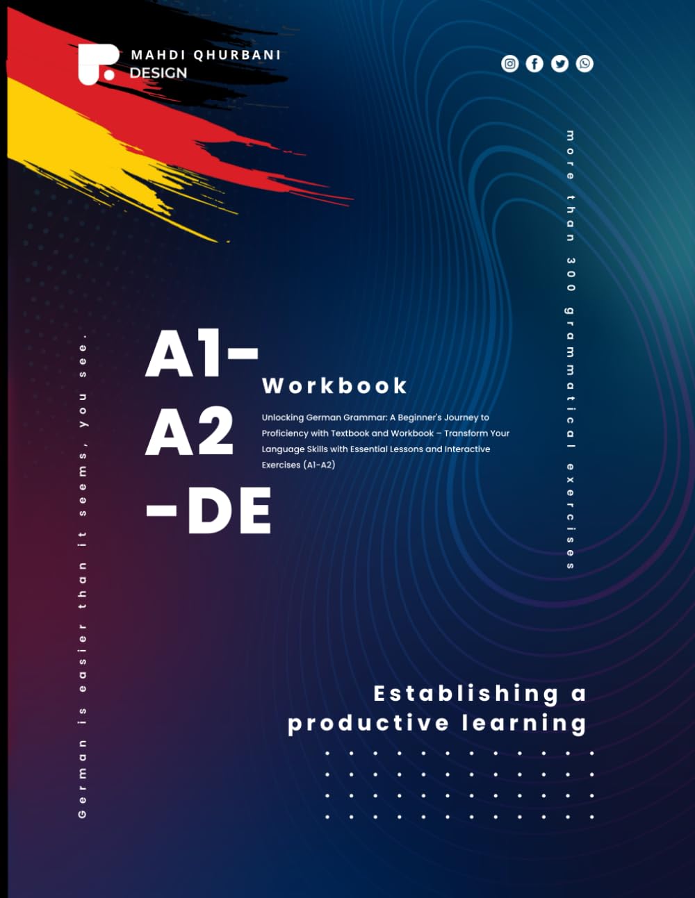 Unlocking German Grammar: A Beginner's Journey to Proficiency with Textbook and Workbook - Transform Your Language Skills with Essential Lessons and Interactive Exercises (A1-A2) (German Edition)