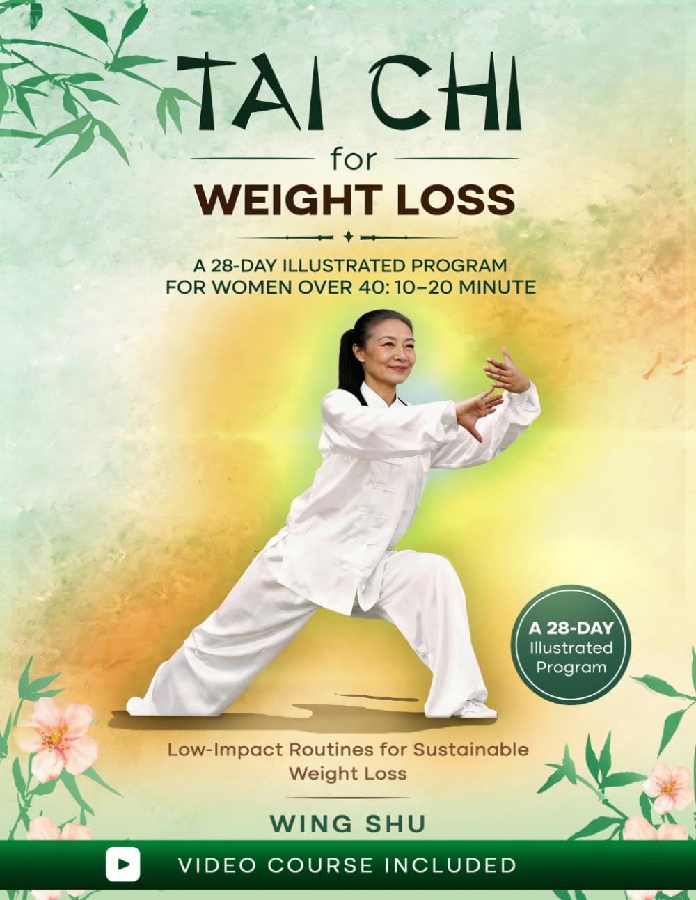 Tai Chi for Weight Loss: A 28-Day Illustrated Program for Women Over 40: 10–20 Minute, Low-Impact Routines for Sustainable Weight Loss