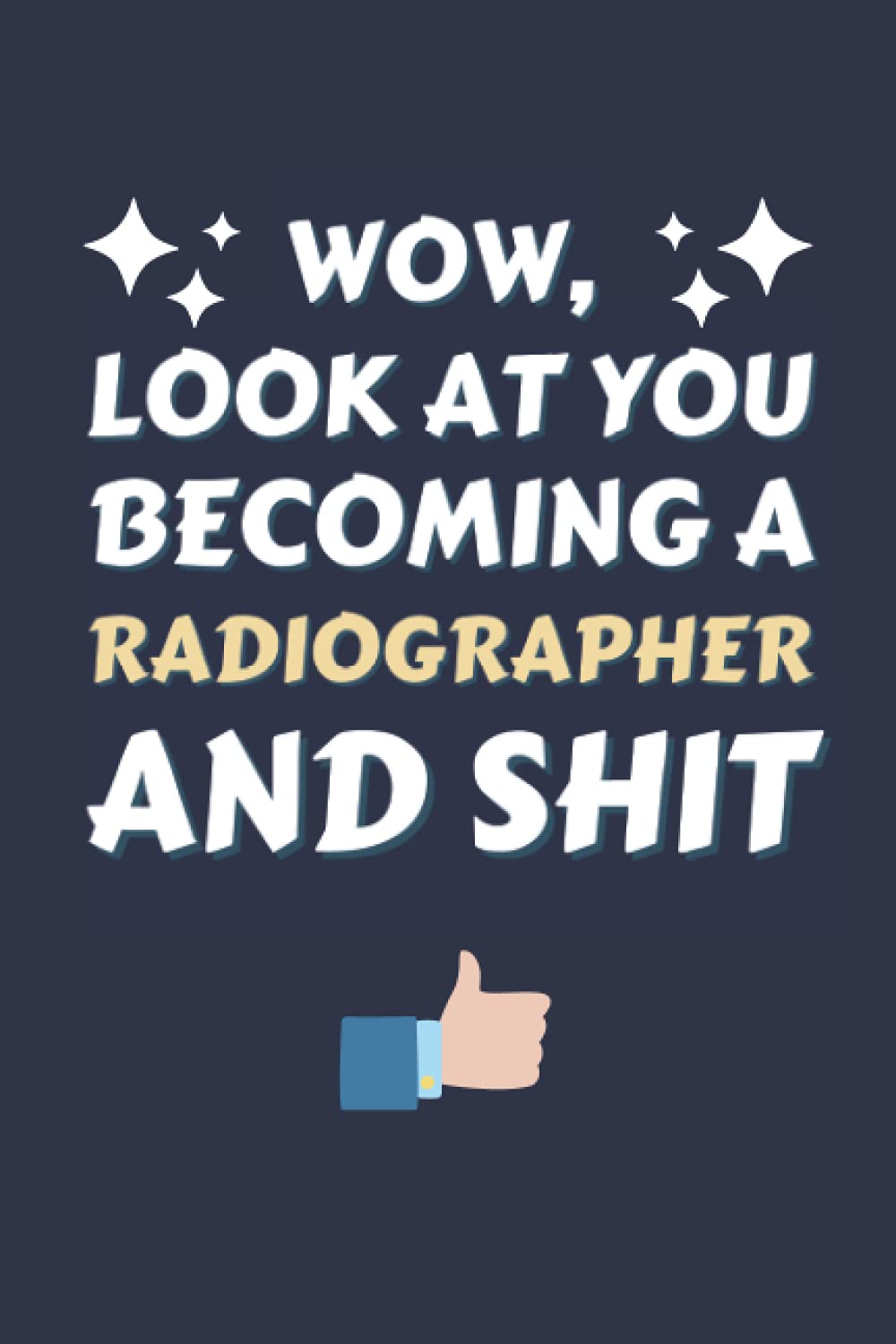 Radiographer Gifts: Blank Lined Notebook Journal Diary Paper, a Funny and Appreciation Gift for Radiographer to Write in
