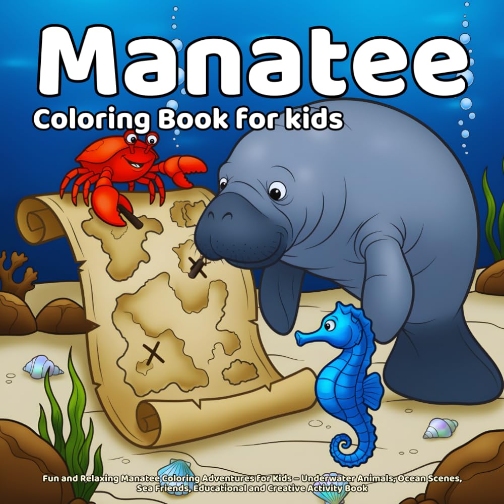 Manatee Coloring Book: Fun and Relaxing Manatee Coloring Adventures for Kids – Underwater Animals, Ocean Scenes, Sea Friends, Educational and Creative Activity Book