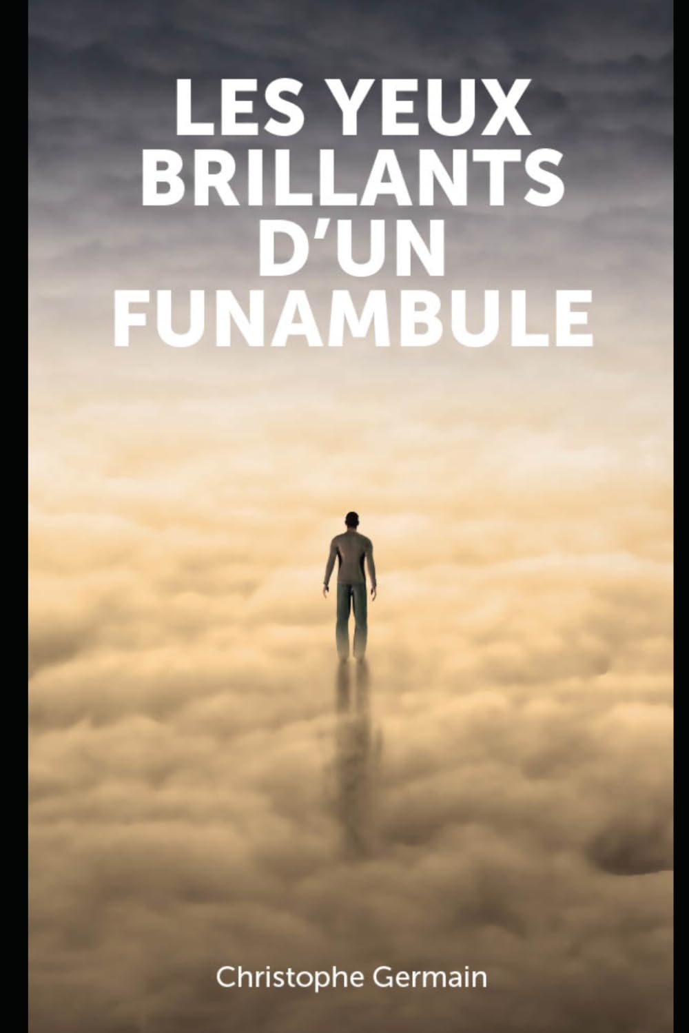 Les yeux brillants d’un funambule