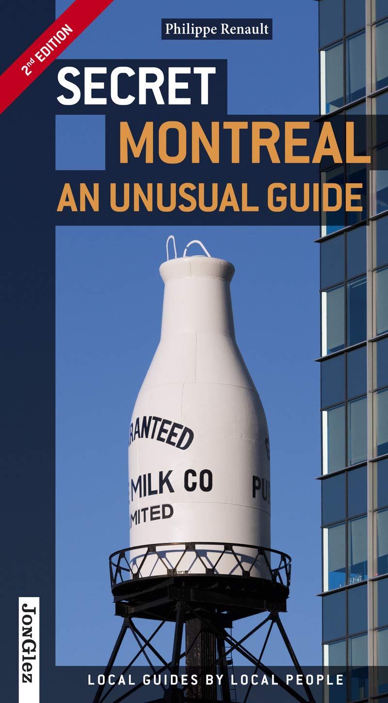 SECRET MONTREAL - AN UNUSUAL GUIDE (2ND EDITION) Renault, Philippe