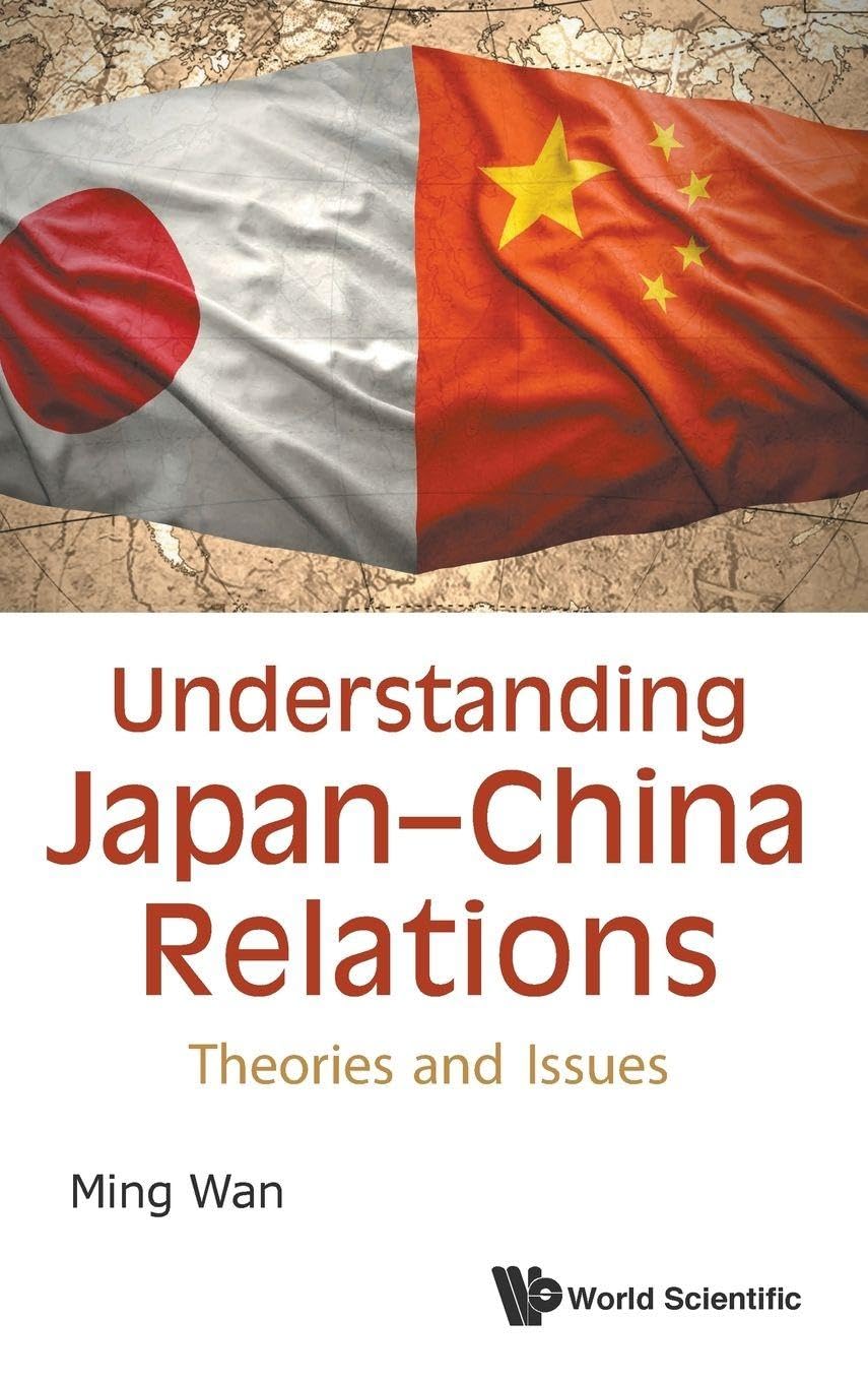 Understanding Japan-China Relations: Theories And Issues Hardcover – 22 Oct. 2015