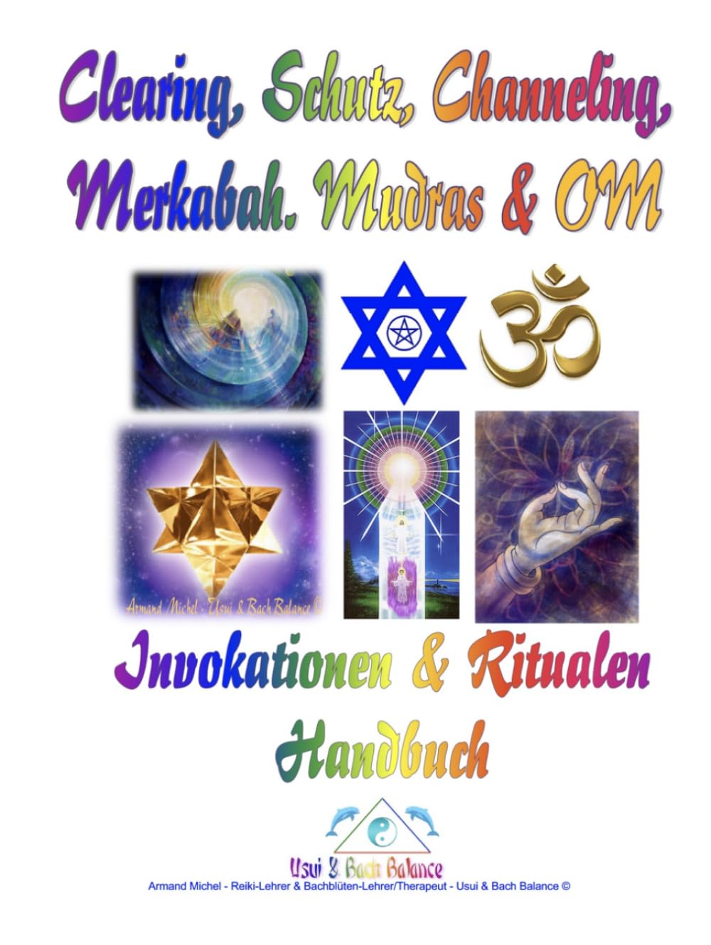 Clearing, Schutz, Channeling, Merkabah, Mudras und OM Symbol: Invokation und Ritual-Techniken