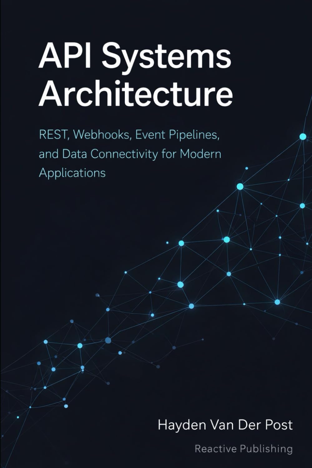 API Systems Architecture: Designing Integrations for Cloud, Automation, and Enterprise Software: A Comprehensive Guide