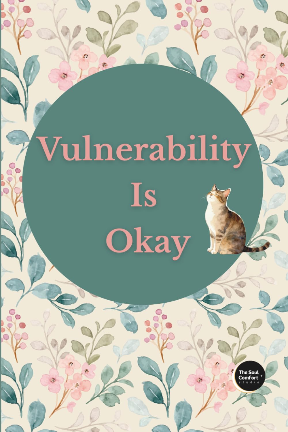Vulnerability Is Okay: A Gentle Guide Back to Yourself
