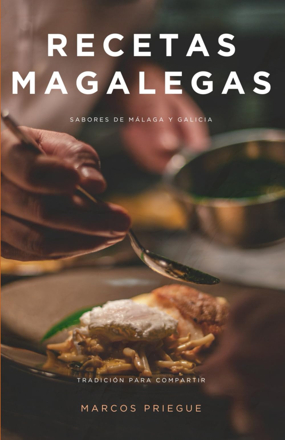 Recetas Magalegas: Tradición para compartir (Recetario de Marcos Priegue)