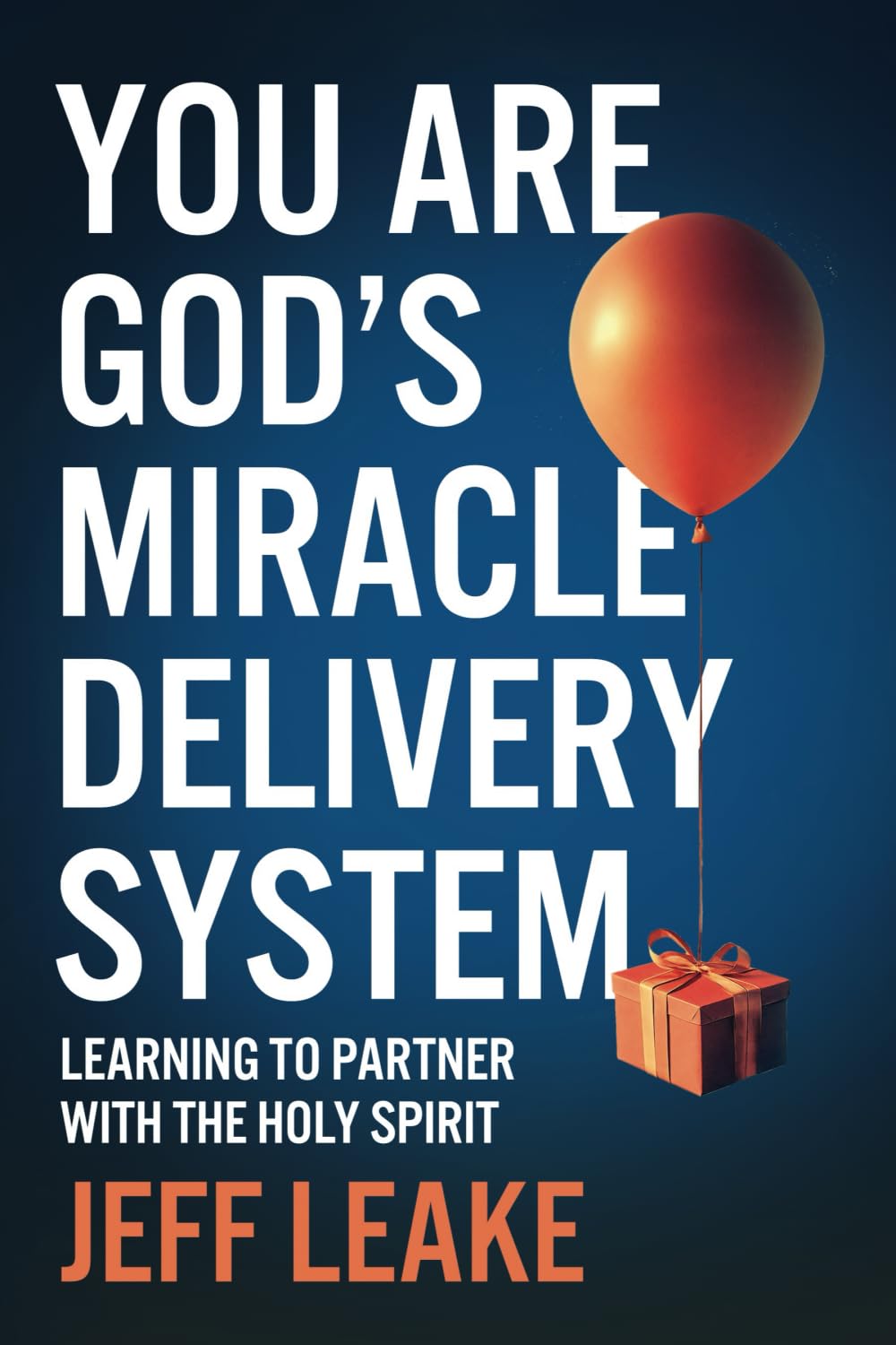 You are God's Miracle Delivery System: Learning to Partner with the Holy Spirit