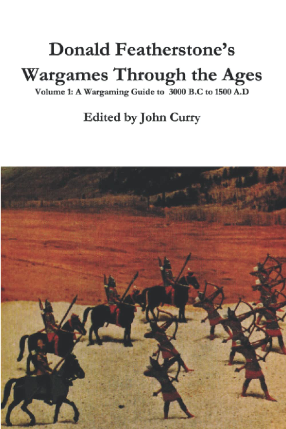 Donald Featherstone’s Wargames Through the Ages Volume 1: A Wargaming Guide to