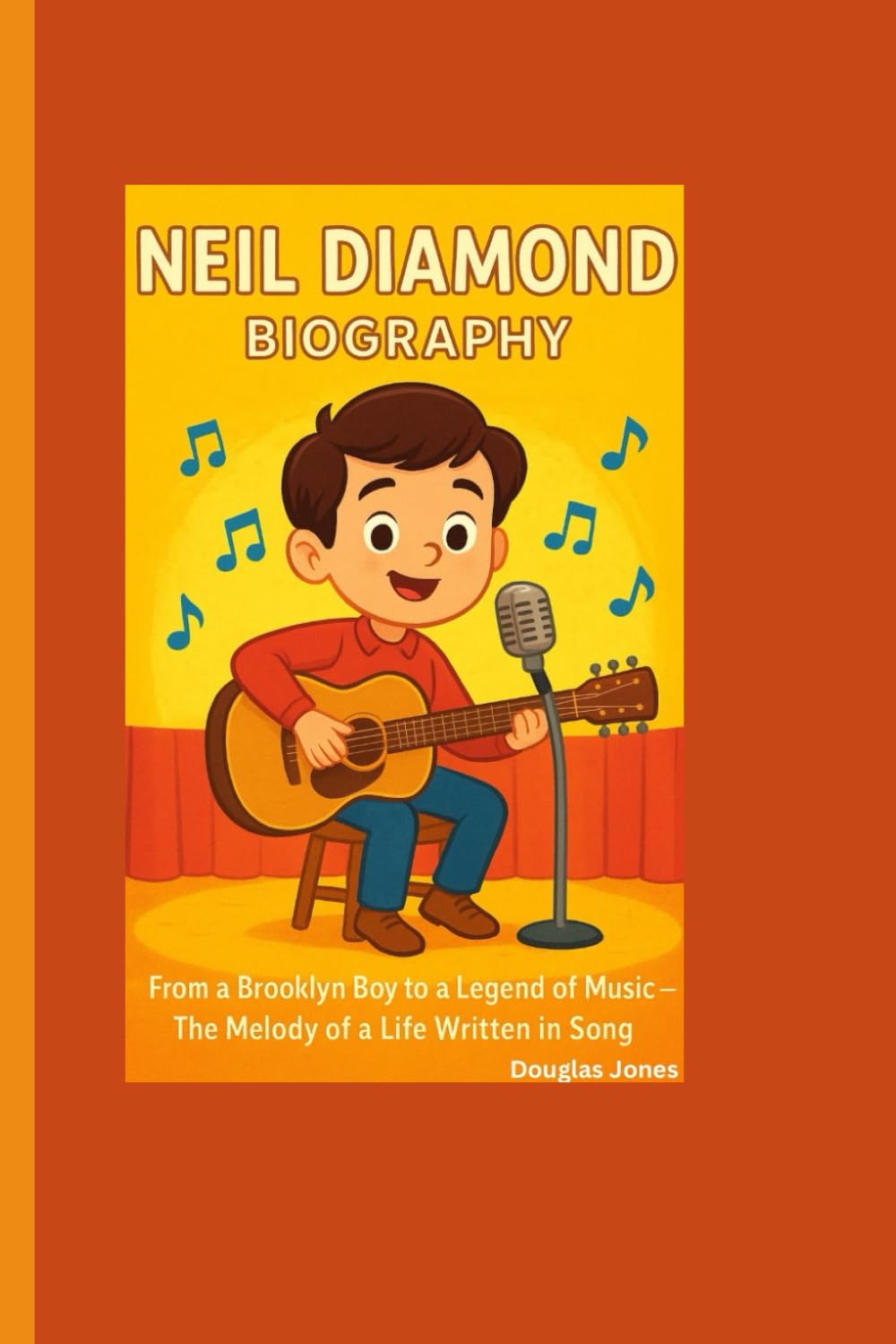 NEIL DIAMOND BIOGRAPHY: From a Brooklyn Boy to a Legend of Music-The Melody of a Life Written in Song
