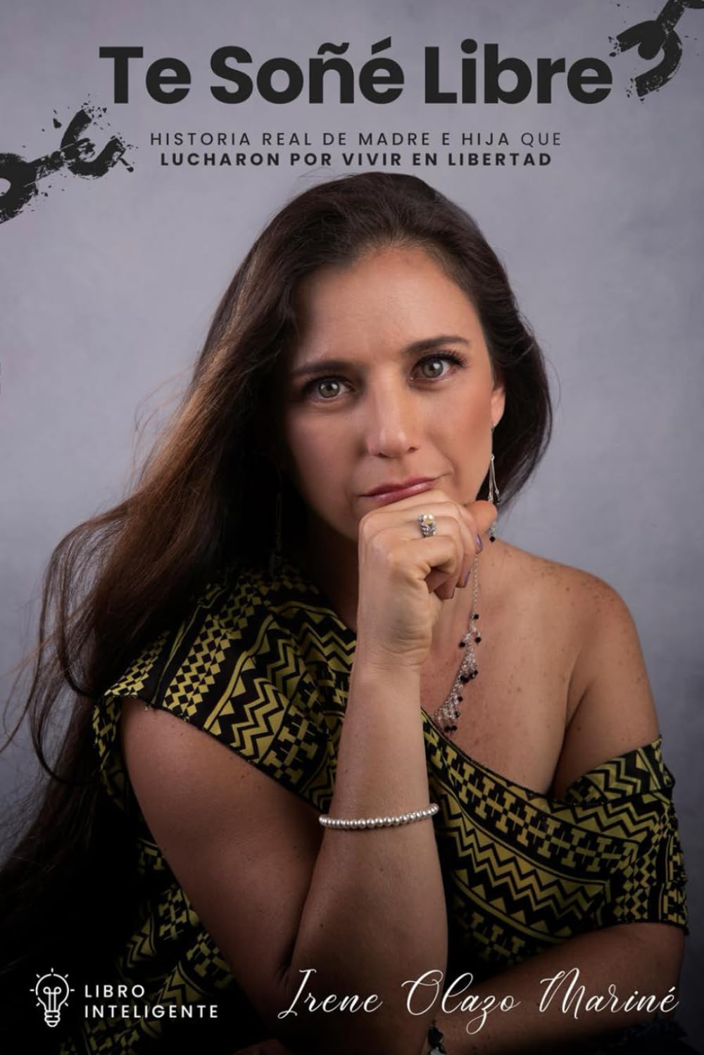 TE SONÉ LIBRE: Historia Real De Madre e Hija Que Aprendieron A Volar Hacia La Libertad