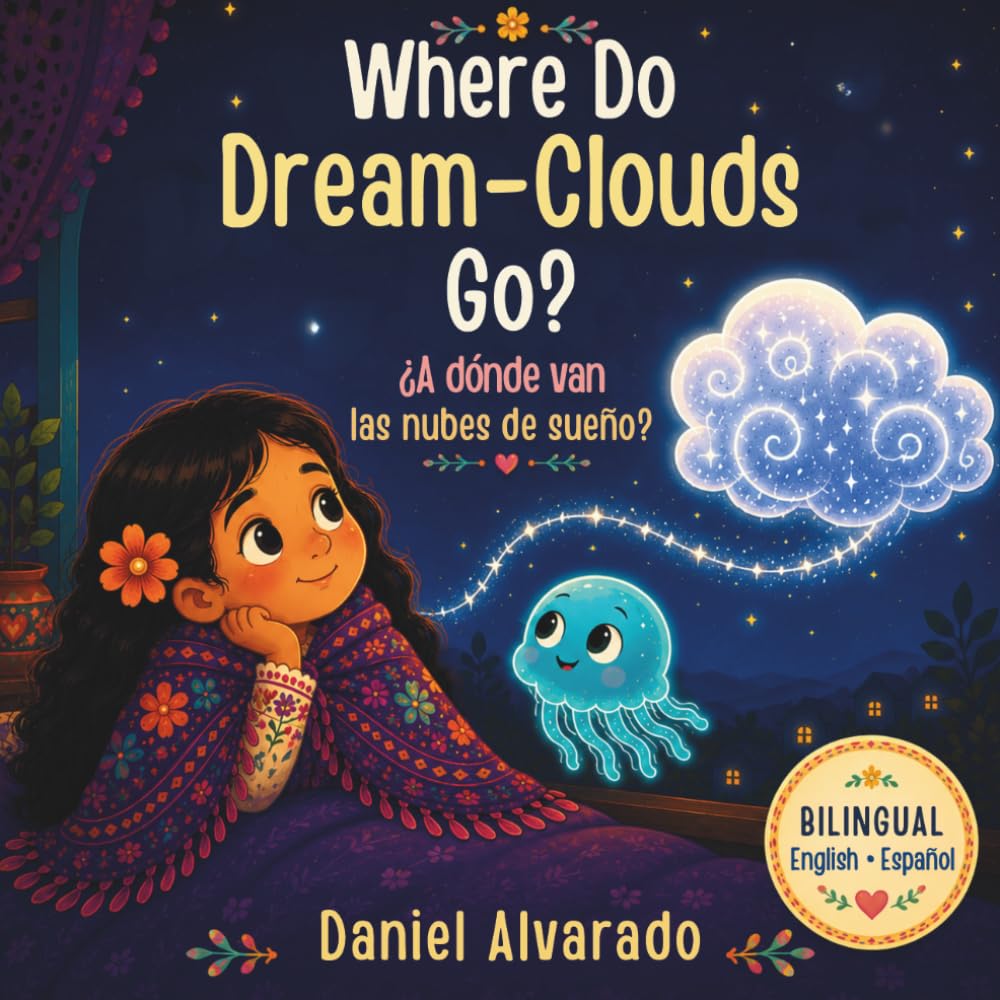 Where Do Dream-Clouds Go?: An Imaginative Bedtime Journey Beyond the Stars - Spark Creativity and Curiosity in Toddlers and Preschoolers (Good Night, Sweet Dreams)