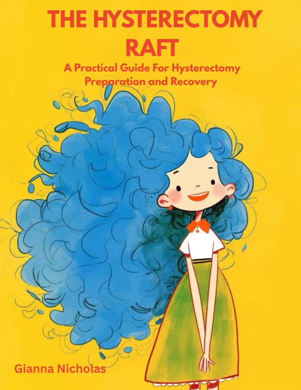 The Hysterectomy Raft: A Practical Guide for Hysterectomy Preparation and Recovery