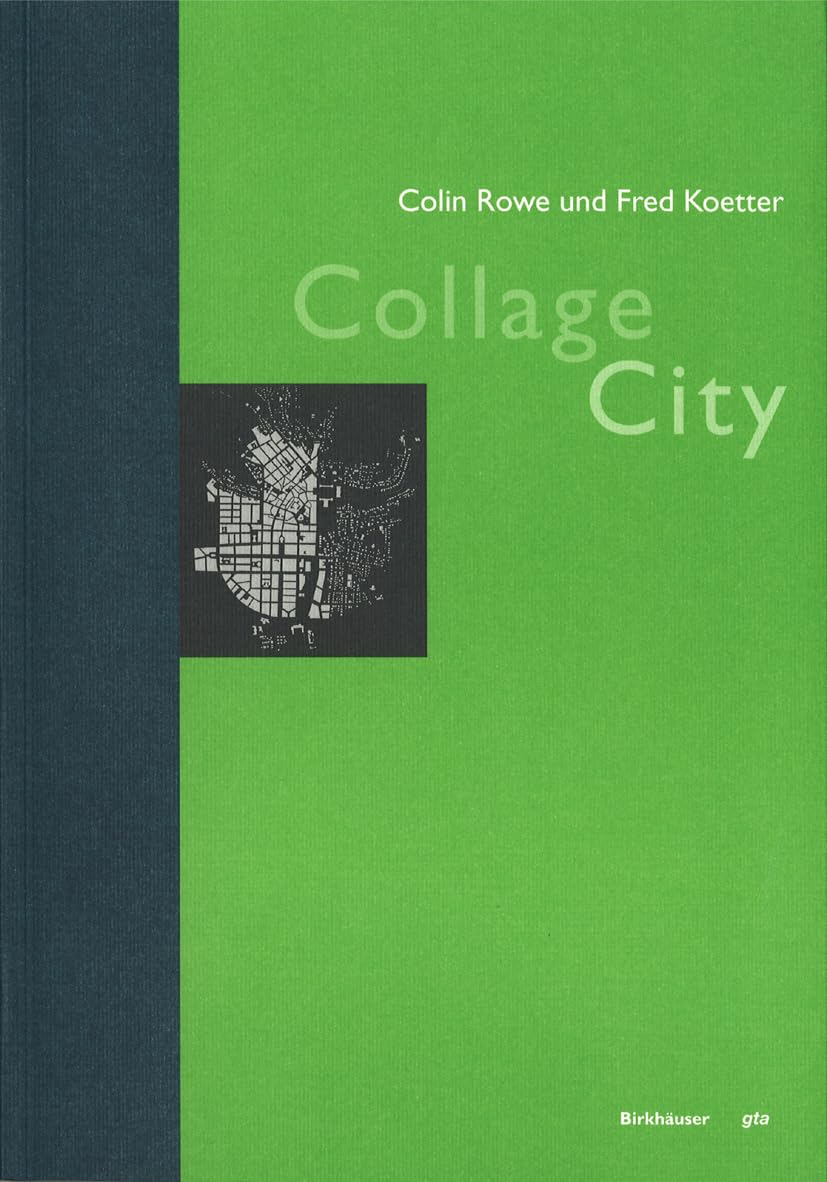 Collage City (Geschichte und Theorie der Architektur, 27, Band 27)