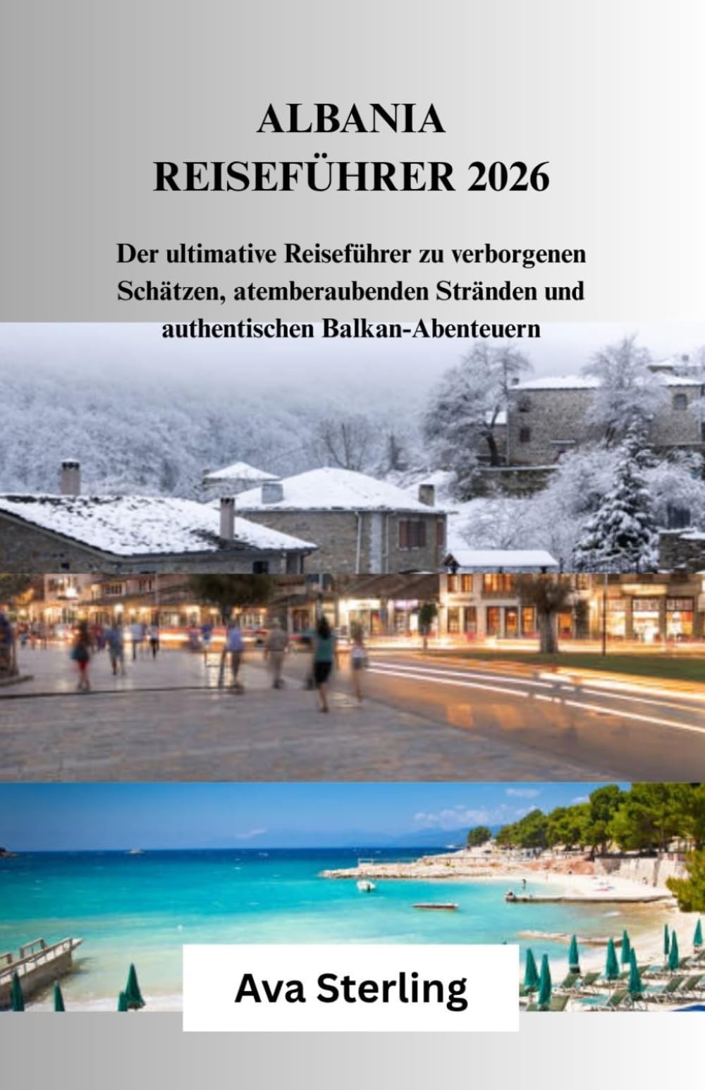 ALBANIA REISEFÜHRER 2026: Der ultimative Reiseführer zu verborgenen Schätzen, atemberaubenden Stränden und authentischen Balkan-Abenteuern