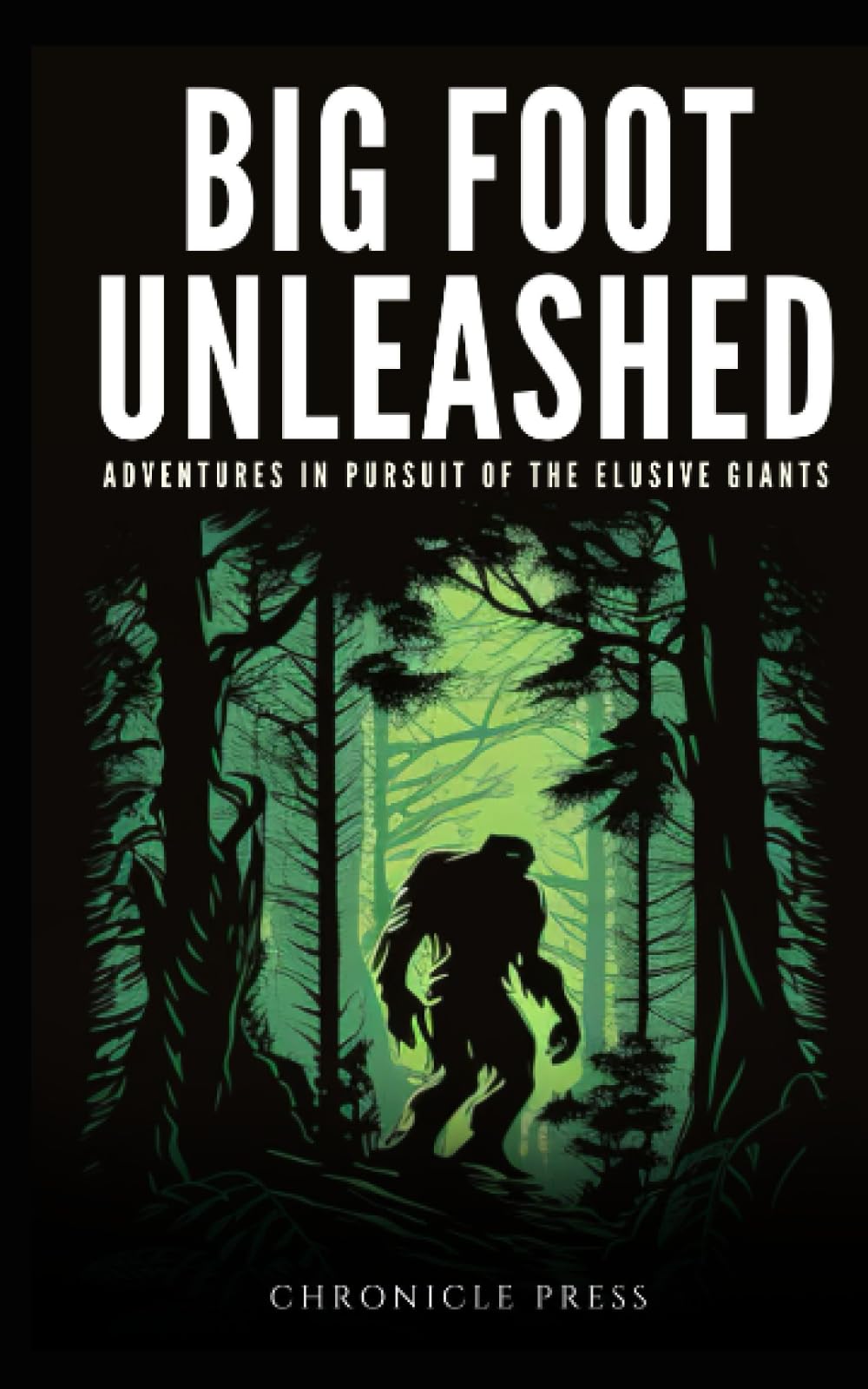 Big Foot Unleashed: Adventures in Persuit of Elusive Giants