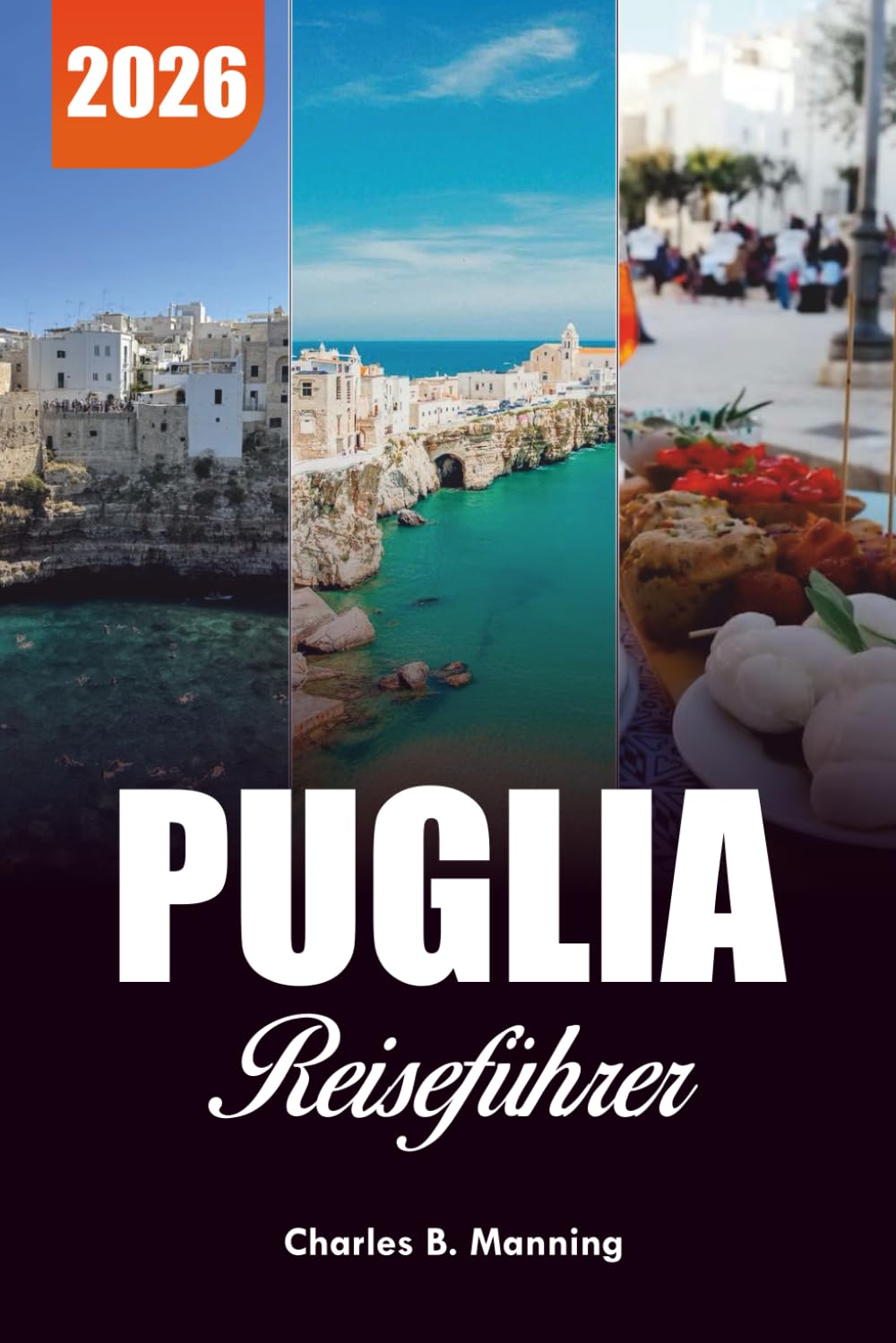 PUGLIA REISEFÜHRER 2026: Die besten Aktivitäten, versteckten Juwelen und kulinarischen Erlebnisse an Italiens Südküste