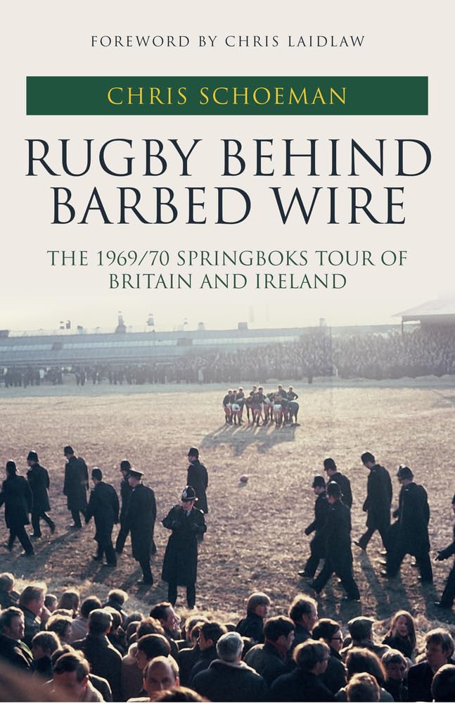 Rugby Behind Barbed Wire by Chris Schoeman, Chris Laidlaw - 9781445694108