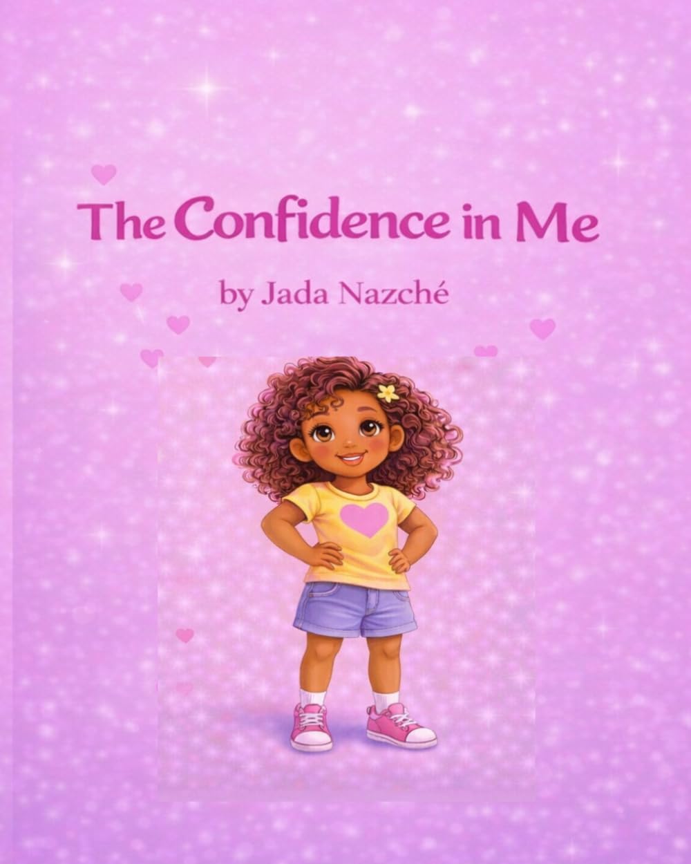 The Confidence in Me: A Self-Esteem Book for Kids Ages 4–8 About Confidence, Self-Love, and Embracing Who You Are