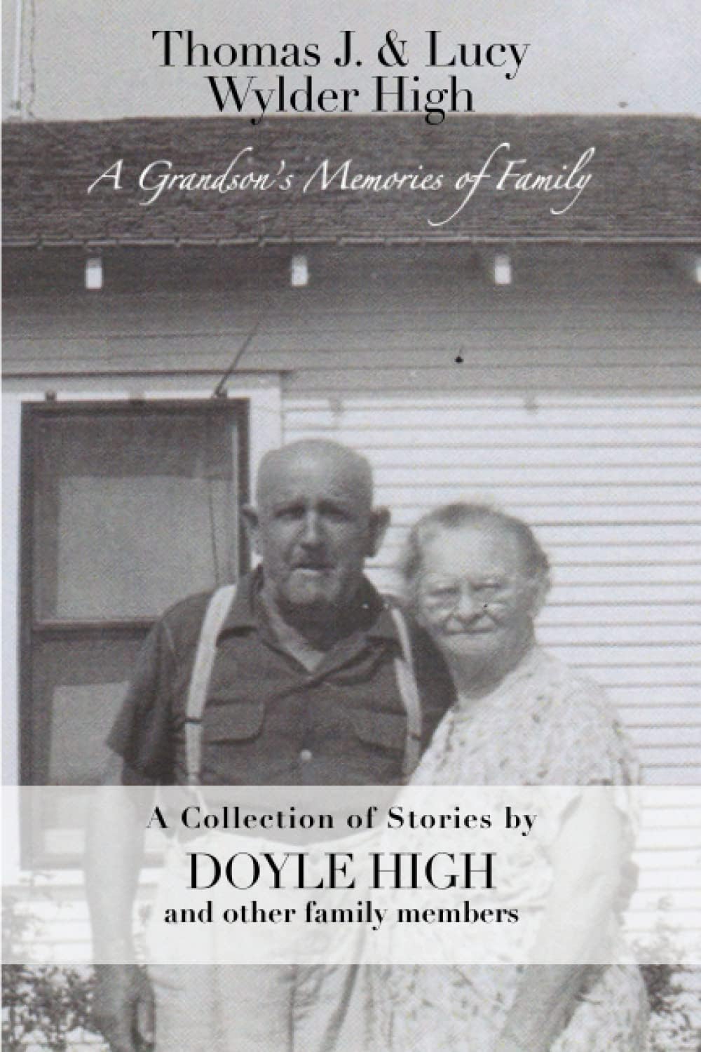 Thomas J. & Lucy Wylder High: A Grandson's Memories of Family