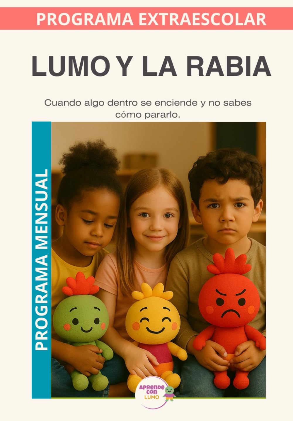 Lumo y la Rabia · Programa Mensual: Comprender la rabia, calmar su fuerza y usarla para poner límites con respeto. (Programas Extraescolares Aprende con Lumo)
