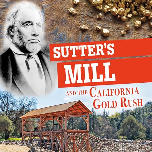 Sutter's Mill and the California Gold Rush: Separating Fact from Fiction by Carol Kim episode artwork