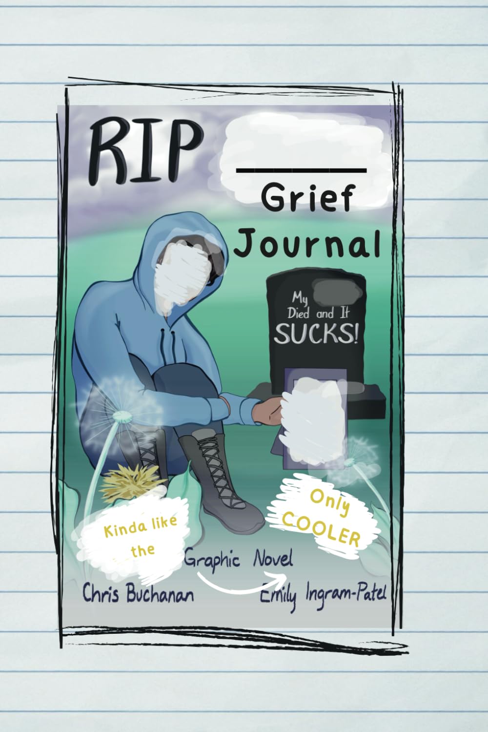 RIP _______ Grief Journal for teens with Cool Writing Prompts and Sick Art for Doodling, Drawing, and Healing: Easy fill ins and crazy doodles help you as you grieve the loss of a loved one