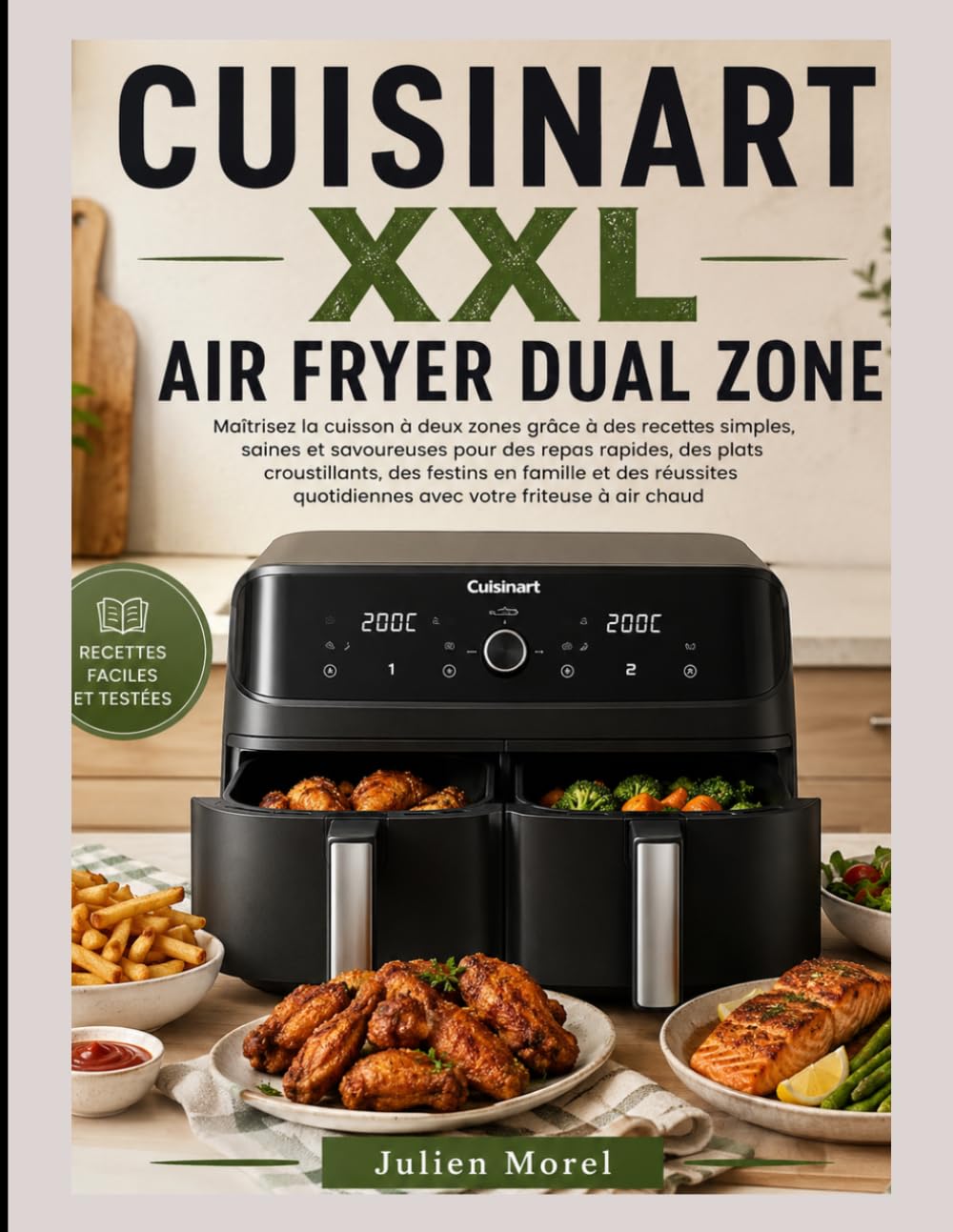 CUISINART XXL AIR FRYER DUAL ZONE: Maîtrisez la cuisson à deux zones grâce à des recettes simples, saines et savoureuses pour des repas rapides, des ... quotidiennes avec votre friteuse à air chaud