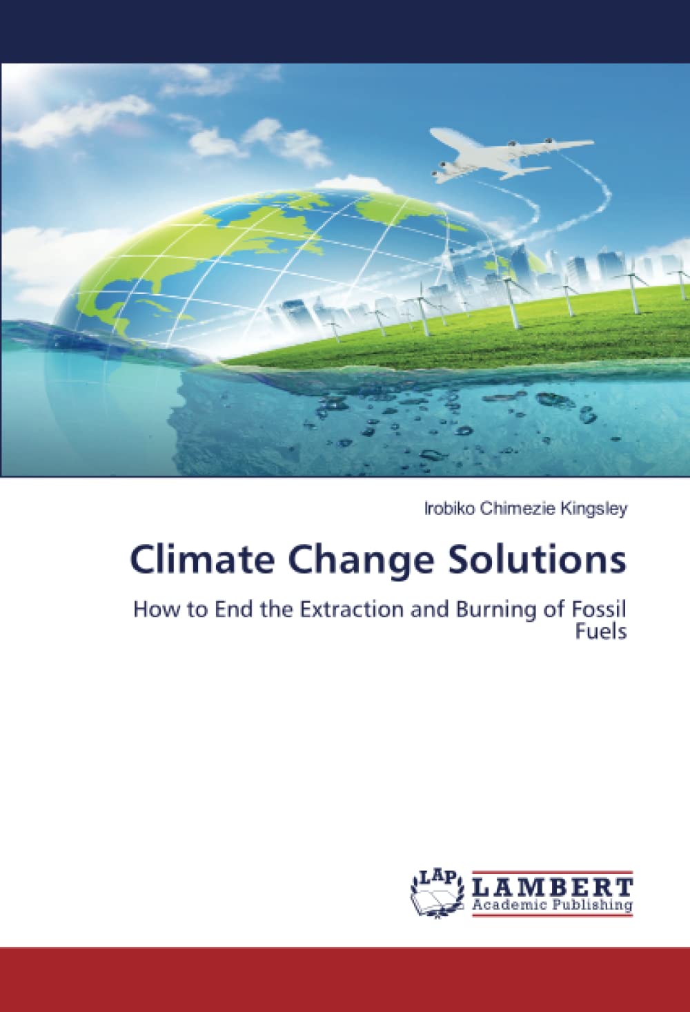 Buy Climate Change Solutions: How to End the Extraction and Burning of ...