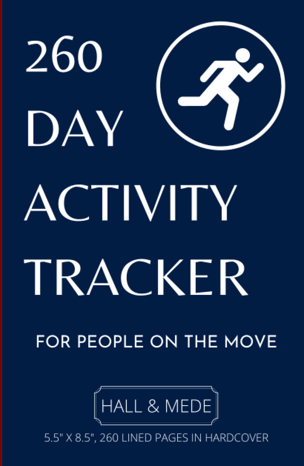 260 Day Activity Tracker: Activity Planner for People on the Move - 5.5 x 8.5 inch, 260 Lined Pages in Hardcover