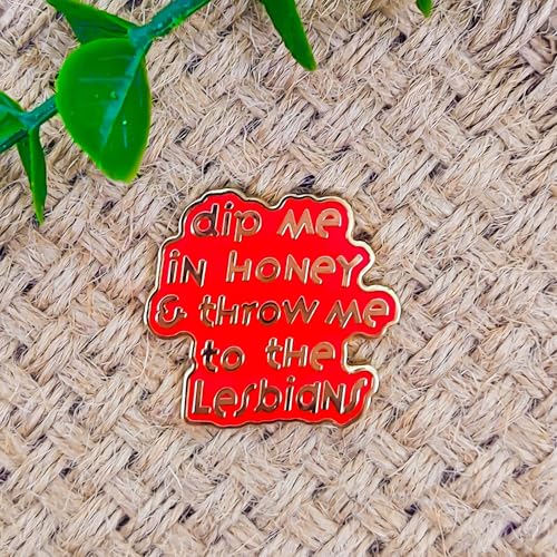 Image of Dip Me In Honey,Throw Me to the Lesbians Pin - Theme Series | Premium Enamel Pin - Statement Lapel Pin - Plated Badge for Clothing, Bags, Hats, Jackets, and Lanyards