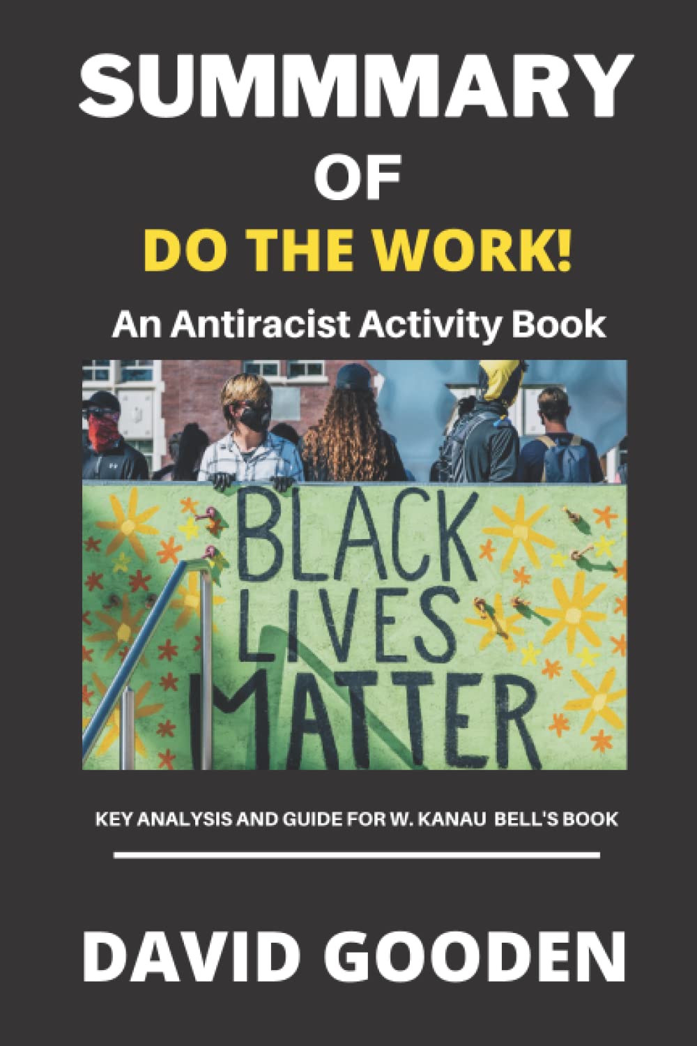 Buy Summary of Do the Work! Key analysis and study of W. Kanau Bell’s