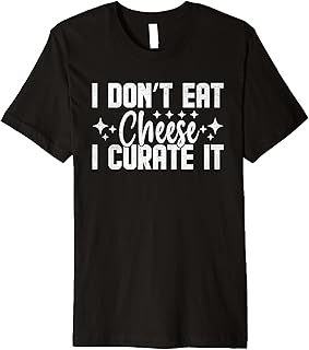 Cheese Shop Owners Quote Premium T-Shirt