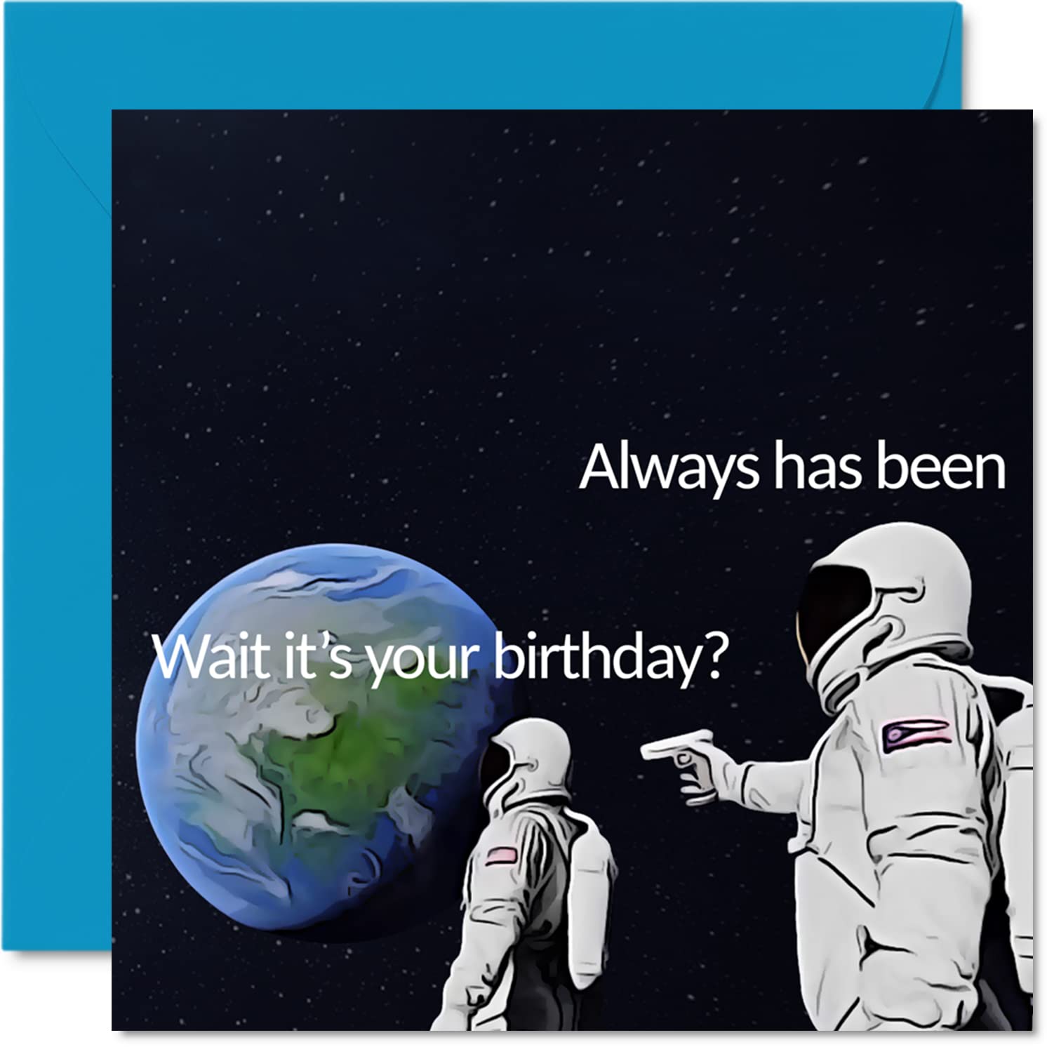 Funny Birthday Cards for Women Men - Always Has Been Meme - Hilarious Birthday Card for Best Friend Sister Brother Cousin Uncle Auntie Colleague, 145mm Humour Bday Joke Banter Greeting Cards