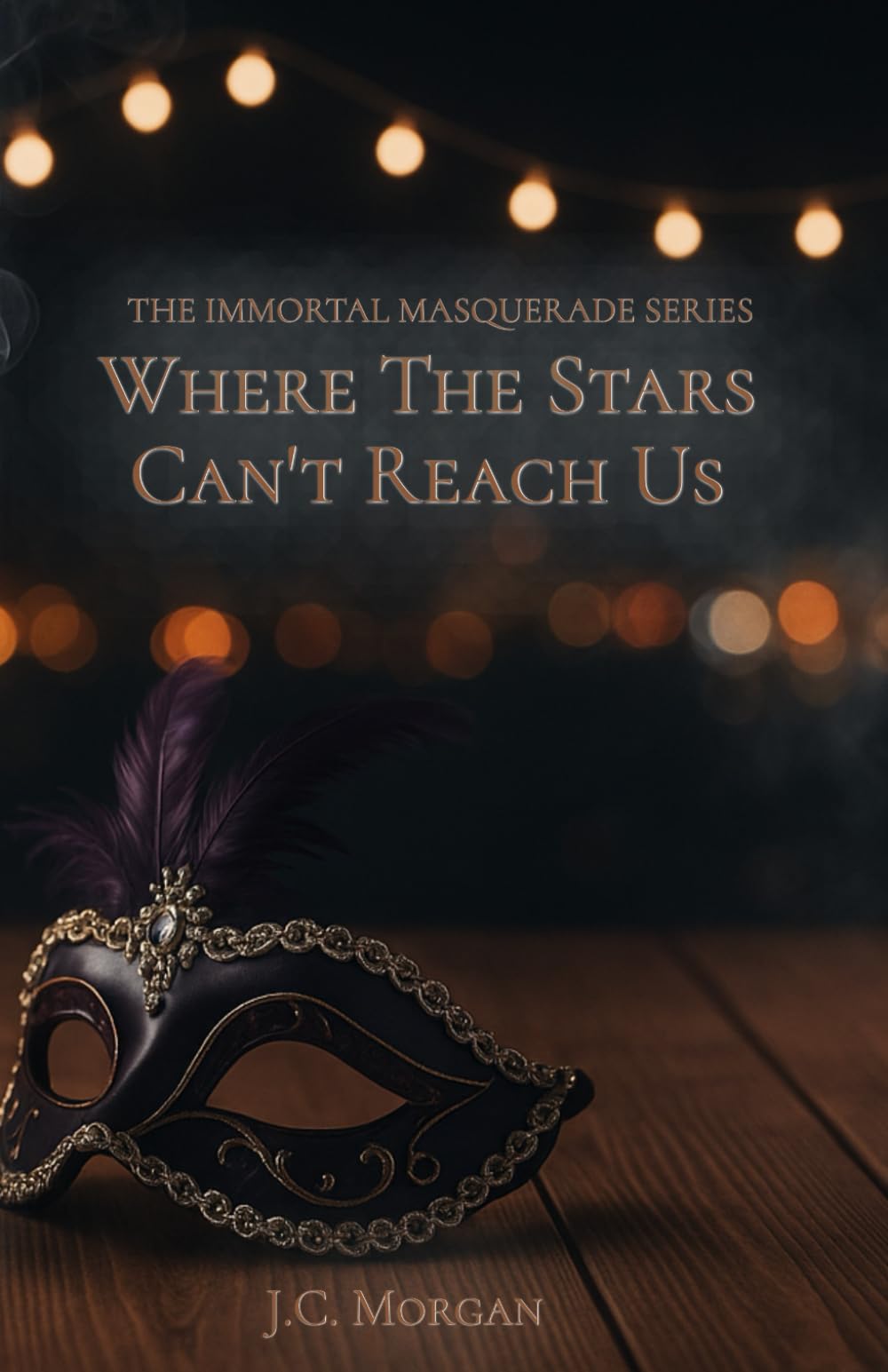 Where The Stars Can't Reach Us: 1 (The Immortal Masquerade)