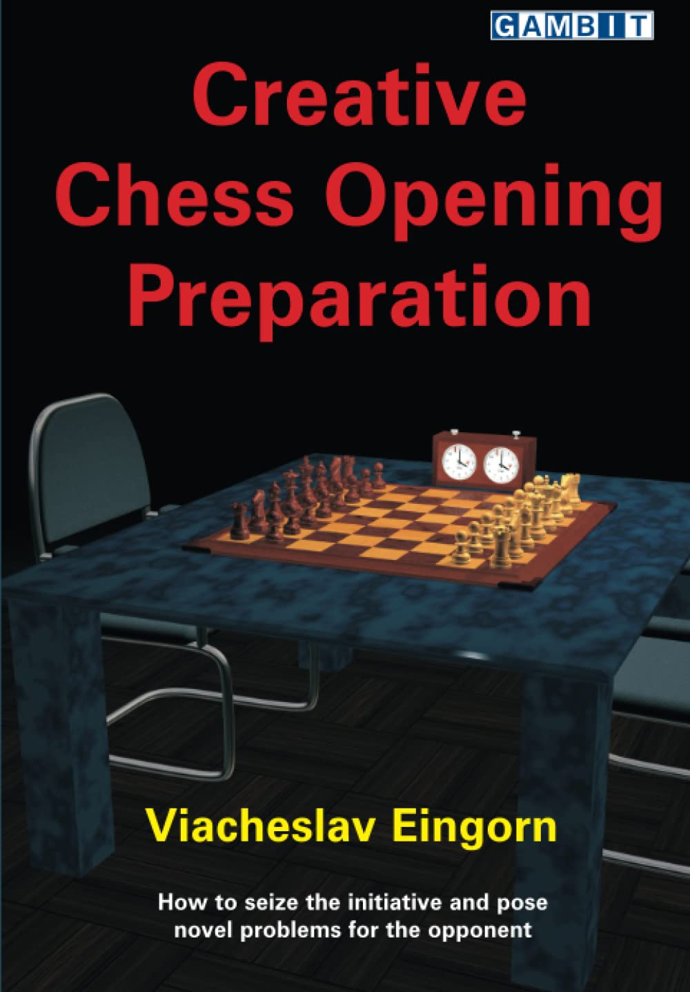 Creative Chess Opening Preparation (Chess Strategy: Ukrainian Authors)