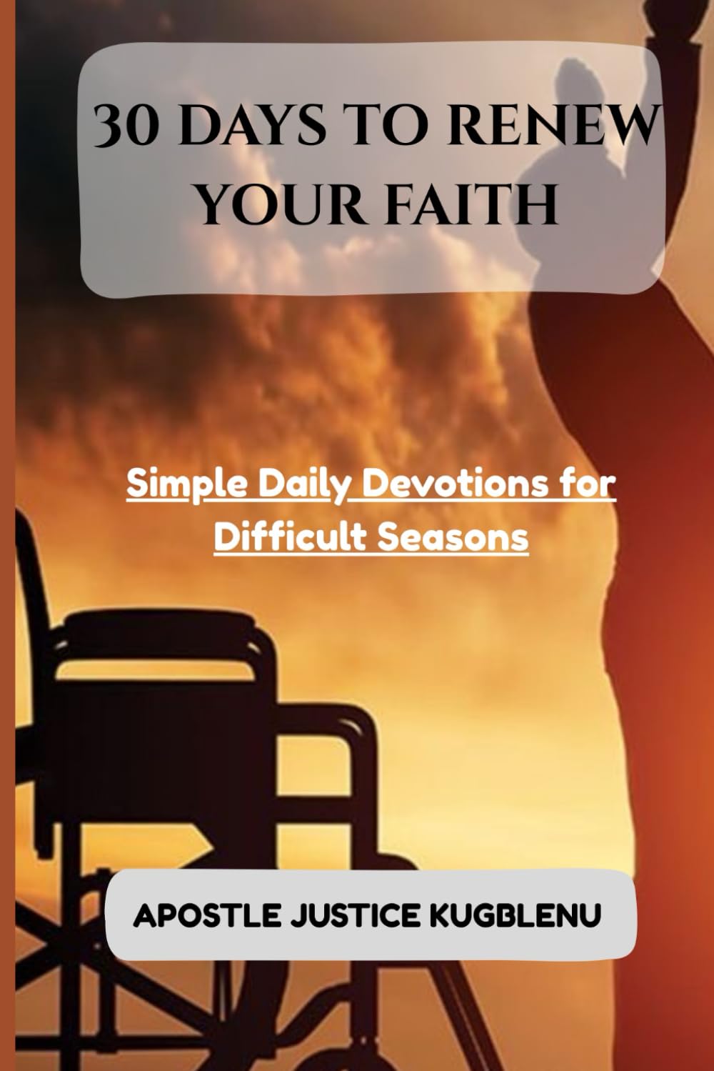 30 Days to Renew Your Faith: Simple Daily Devotions for Difficult Seasons