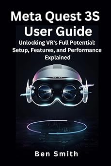 Meta Quest 3S User Guide Unlocking VR s Full Potential Setup, Features, and Performance Explained Technology Update, Gadgets, AI, Inventions and Reviews, Band 16