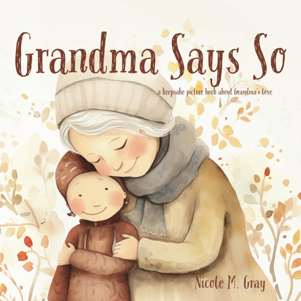 Grandma Says So | A Special Keepsake Baby Book From Grandma: Gift For Grandchild Grandson or Granddaughter for Shower or Birthday