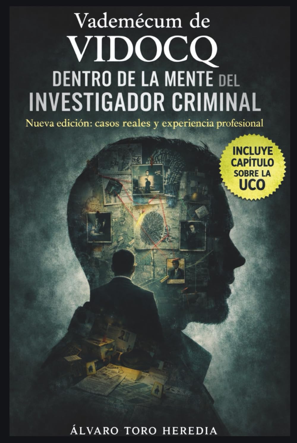 VADEMECUM DE VIDOCQ - NUEVA EDICIÓN: DENTRO DE LA MENTE DEL INVESTIGADOR CRIMINAL