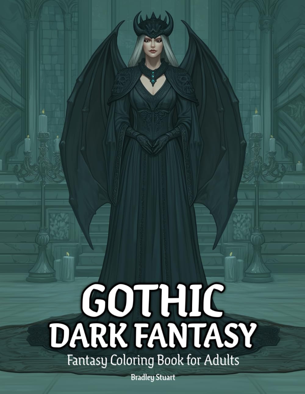 Gothic Dark Fantasy: Fantasy Coloring Book for Adults Featuring Witches, Necromancy, Gothic Enchantment, and Dark Creatures
