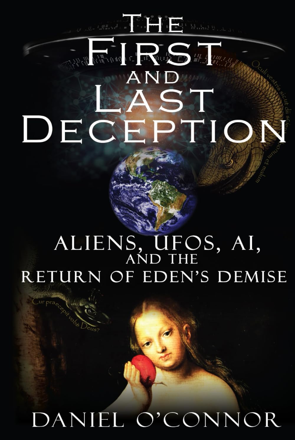 The First and Last Deception: Aliens, UFOs, AI, and the Return of Eden's Demise